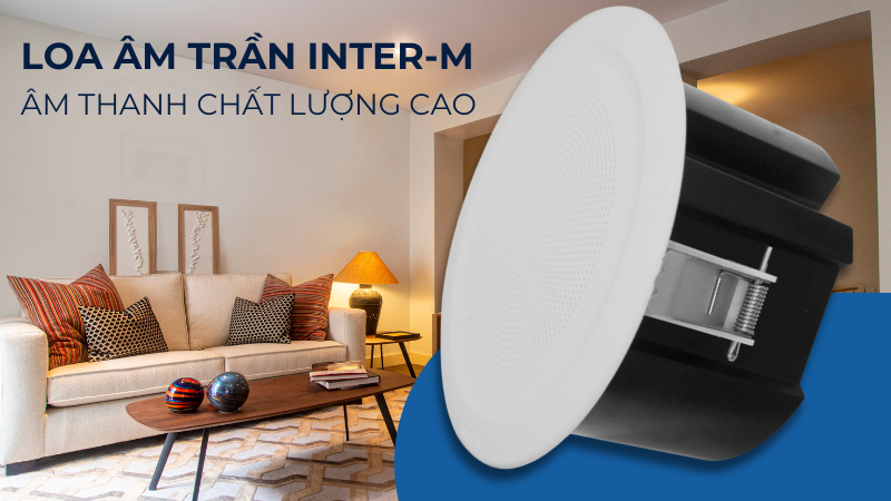 Loa âm trần Inter-M cho âm thanh chất lượng cao Loa âm trần Inter-M cho âm thanh chất lượng cao