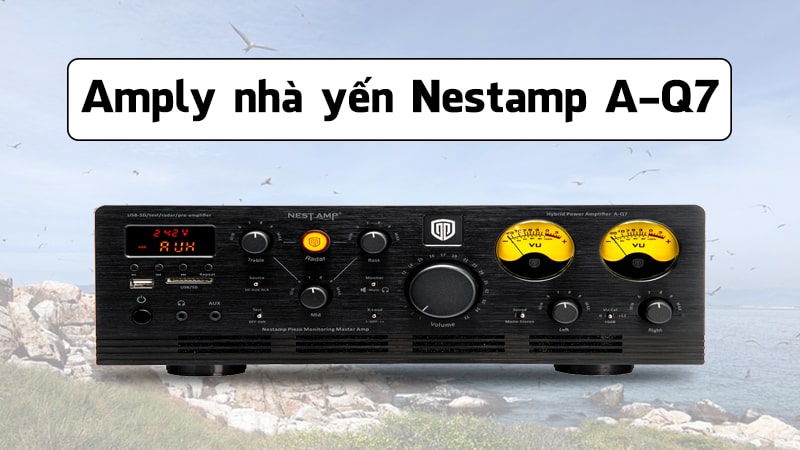 Amply dùng cho nhà yến Nestamp A-Q7, giá 3.590.000 đồng với công suất 220W