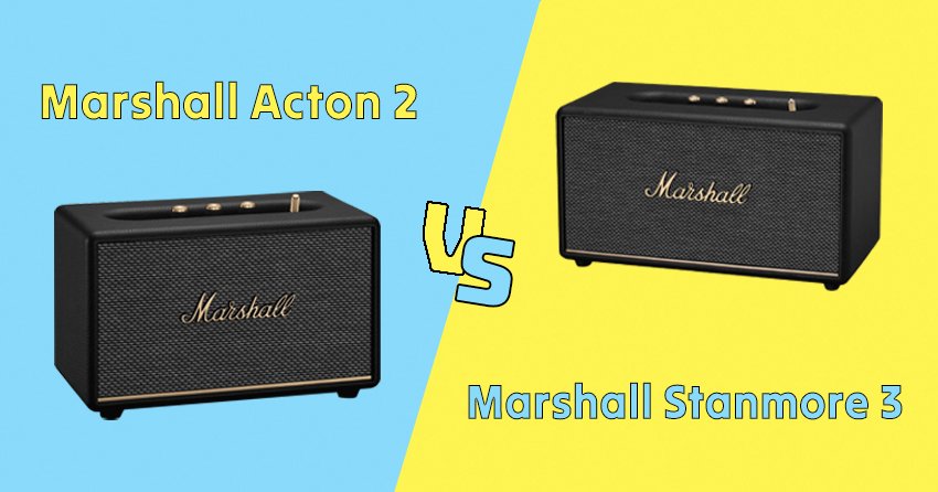 So sánh loa Marshall Acton 3 và Marshall Stanmore 3 có điểm gì giống và khác nhau
