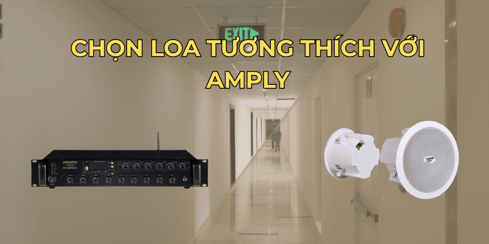 Chọn loa tương thích với amply
