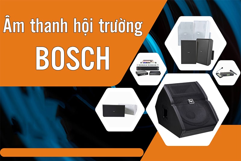 Ưu điểm của âm thanh hội trường Bosch hiện nay Ưu điểm của âm thanh hội trường Bosch hiện nay