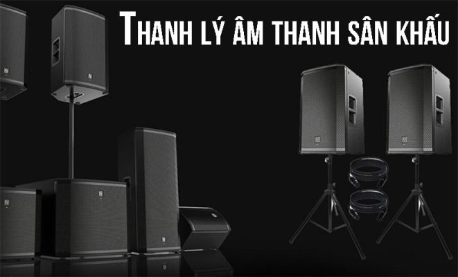 Mua bán thanh lý âm thanh sân khấu, hội trường uy tín bậc nhất