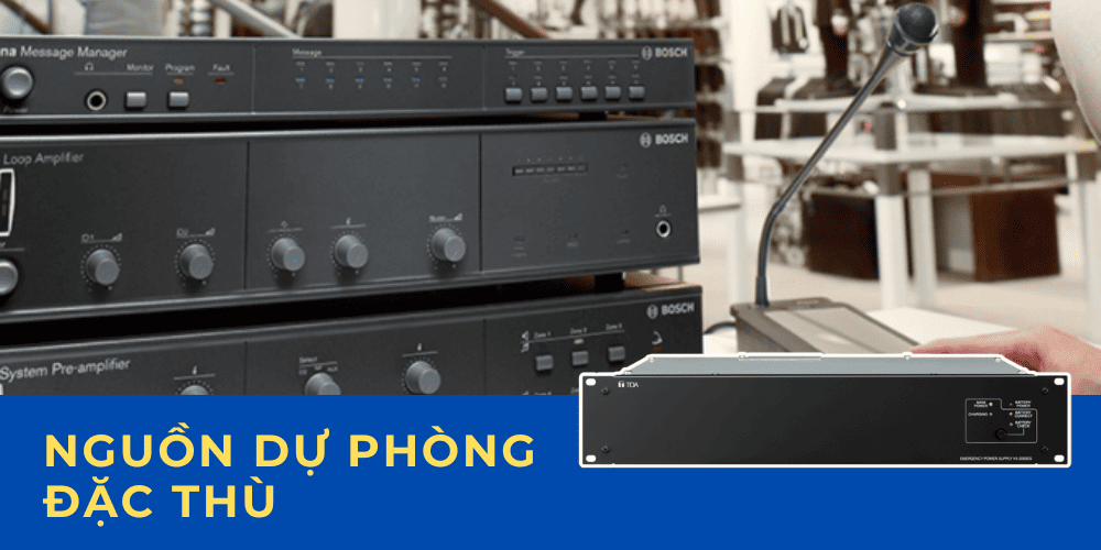 Nguồn dự phòng đặc thù các bộ cấp nguồn được thiết kế riêng trong các giải pháp âm thanh sơ tán khẩn cấp