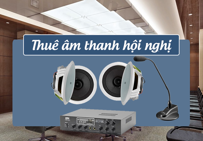 Thuê âm thanh hội nghị, hội thảo Thuê âm thanh hội nghị, hội thảo